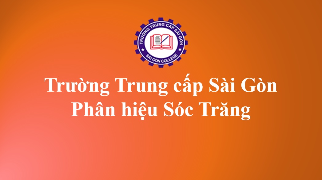 NHIỀU LỢI ÍCH RẤT HẤP DẪN KHI HỌC TẠI TRƯỜNG TRUNG CẤP SÀI GÒN - PHÂN HIỆU SÓC TRĂNG